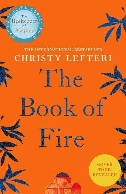 The Book of Fire : The breathtaking new novel from the author of THE BEEKEEPER OF ALEPPO - The Cleeve Bookshop