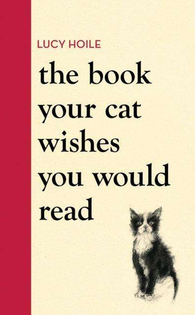 The Book Your Cat Wishes You Would Read : The must-have guide for cat lovers - The Cleeve Bookshop