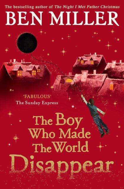 The Boy Who Made the World Disappear : From the author of the bestselling The Day I Fell Into a Fairytale - The Cleeve Bookshop