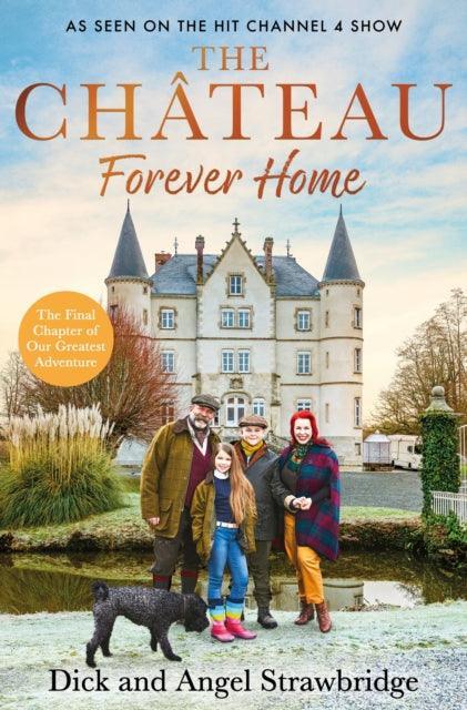 The Chateau - Forever Home : A magical Christmas gift for the Escape to the Chateau fan in your life - The Cleeve Bookshop