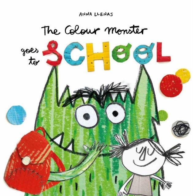 The Colour Monster Goes to School : Perfect book to tackle school nerves - The Cleeve Bookshop