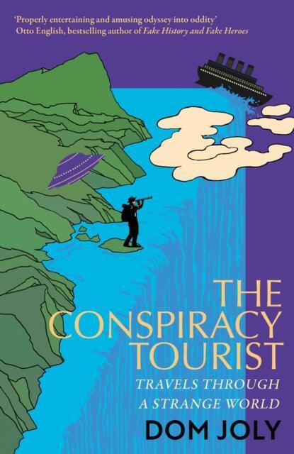 The Conspiracy Tourist : Travels Through a Strange World - The Cleeve Bookshop