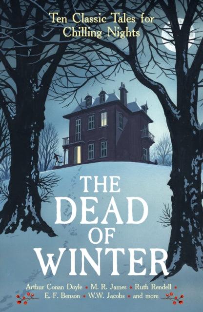 The Dead of Winter : Ten Classic Tales for Chilling Nights - 9781800817753