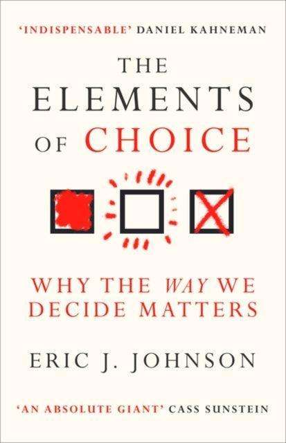 The Elements of Choice : Why the Way We Decide Matters - The Cleeve Bookshop