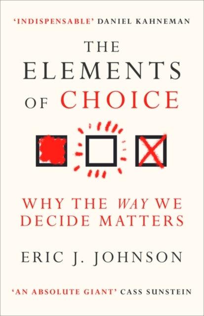 The Elements of Choice : Why the Way We Decide Matters - 9780861544998