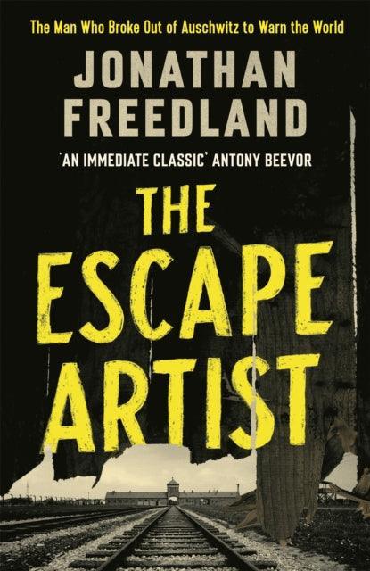 The Escape Artist : The Man Who Broke Out of Auschwitz to Warn the World - The Cleeve Bookshop