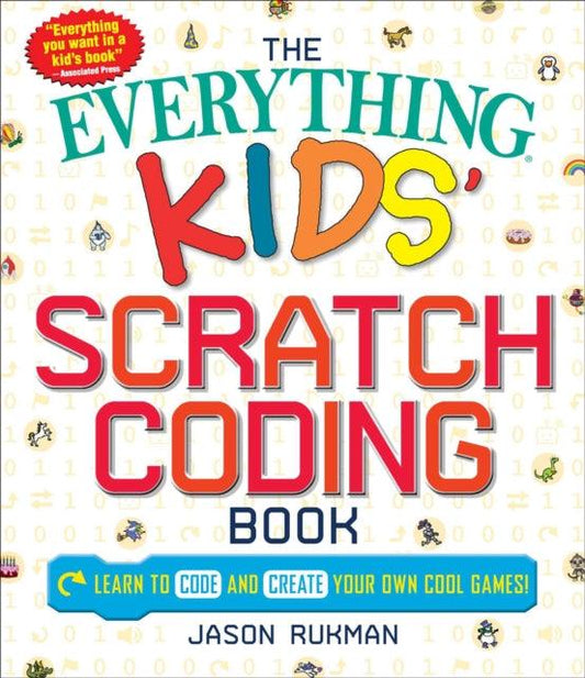 The Everything Kids' Scratch Coding Book : Learn to Code and Create Your Own Cool Games! - The Cleeve Bookshop