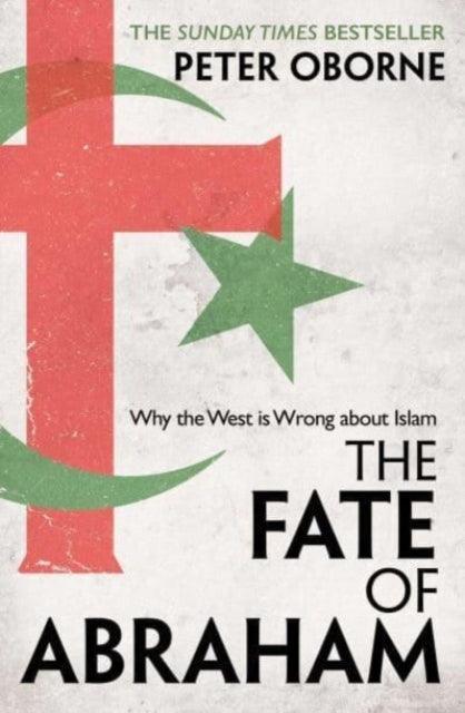 The Fate of Abraham : Why the West is Wrong about Islam - The Cleeve Bookshop