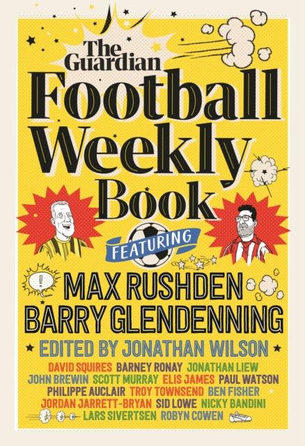 The Football Weekly Book : The first ever book from everyone's favourite football podcast - 9781783352906