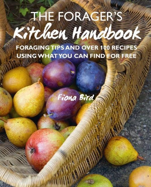The Forager’s Kitchen Handbook : Foraging Tips and Over 100 Recipes Using What You Can Find for Free - The Cleeve Bookshop
