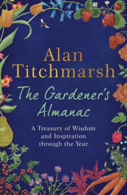 The Gardener's Almanac : A Treasury of Wisdom and Inspiration through the Year - 9781529389418