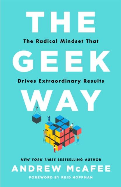 The Geek Way : The Radical Mindset That Drives Extraordinary Results - 9781035026173