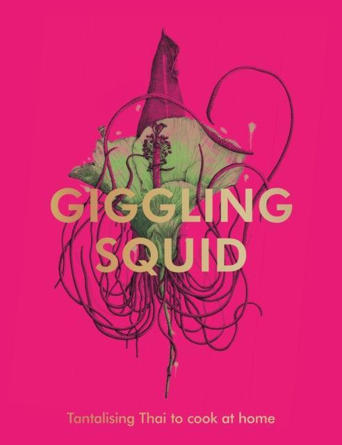 The Giggling Squid Cookbook : Tantalising Thai Dishes to Enjoy Together - The Cleeve Bookshop