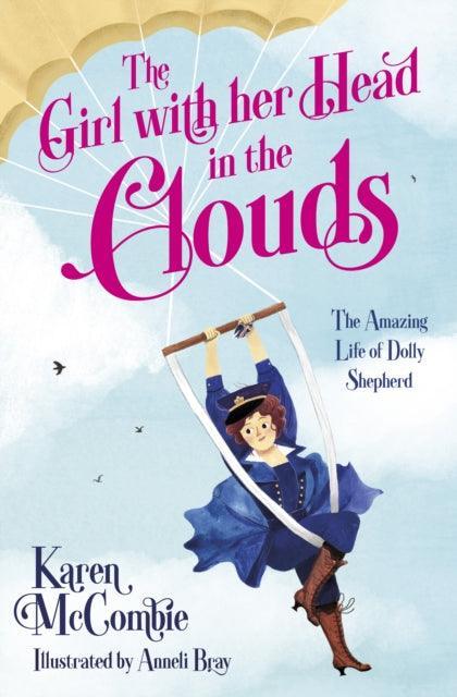 The Girl with her Head in the Clouds : The Amazing Life of Dolly Shepherd - The Cleeve Bookshop