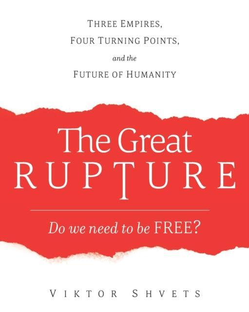The Great Rupture : Three Empires, Four Turning Points, and the Future of Humanity - The Cleeve Bookshop