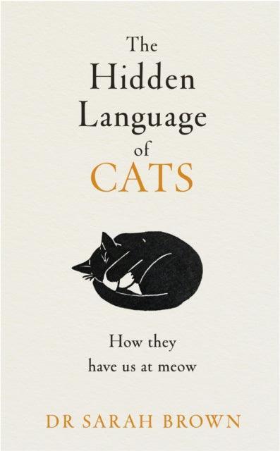 The Hidden Language of Cats : Learn what your feline friend is trying to tell you - The Cleeve Bookshop