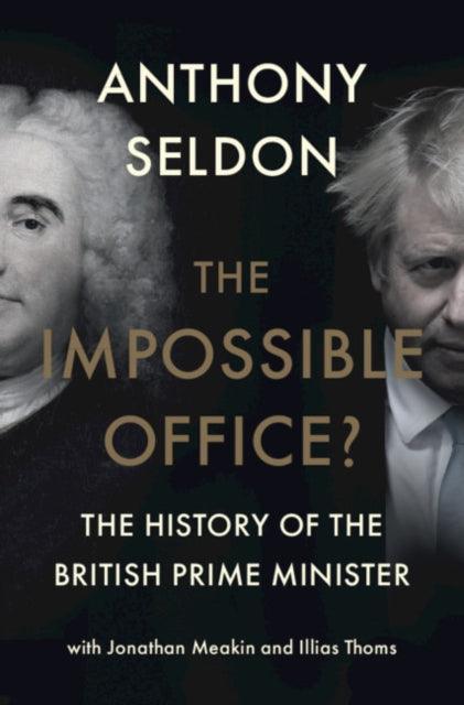 The Impossible Office? : The History of the British Prime Minister - The Cleeve Bookshop