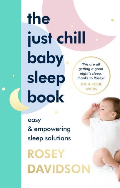The Just Chill Baby Sleep Book : Easy and Empowering Sleep Solutions - The Cleeve Bookshop