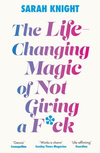 The Life-Changing Magic of Not Giving a F**k : The bestselling book everyone is talking about - The Cleeve Bookshop