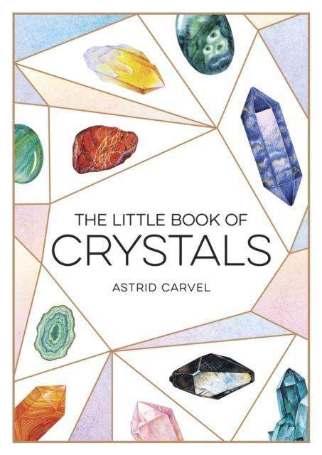 The Little Book of Crystals : A Beginner's Guide to Crystal Healing - The Cleeve Bookshop