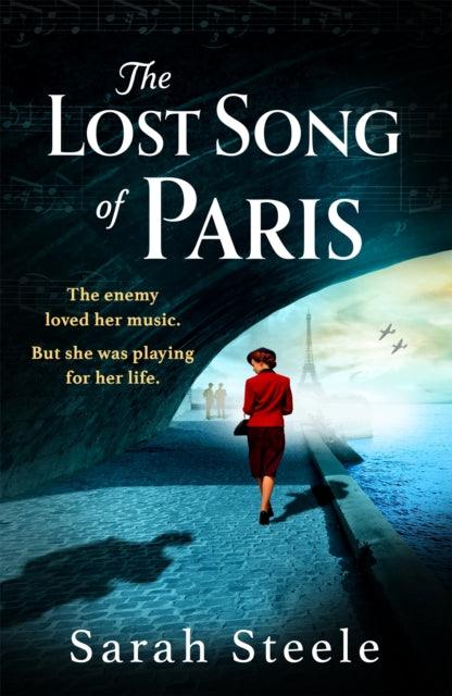 The Lost Song of Paris : Heartwrenching WW2 historical fiction with an utterly gripping story inspired by true events - 9781472294289