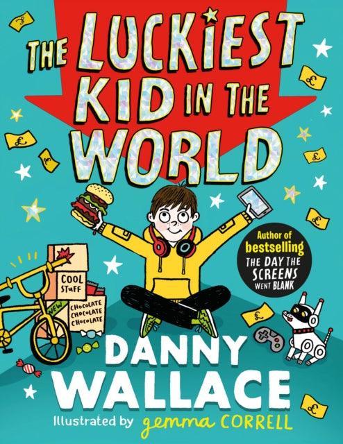 The Luckiest Kid in the World : The brand-new comedy adventure from the author of The Day the Screens Went Blank - The Cleeve Bookshop