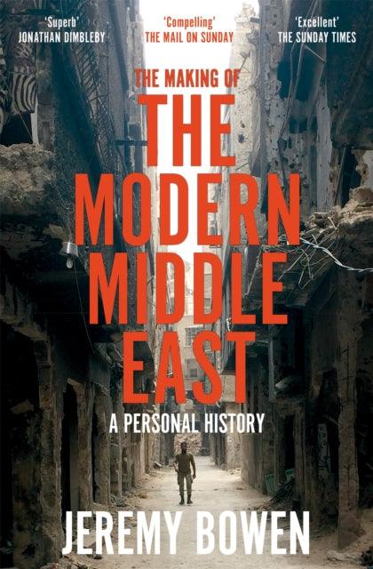 The Making of the Modern Middle East : A Personal History - 9781509890934