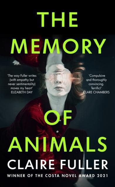 The Memory of Animals : From the Costa Novel Award-winning author of Unsettled Ground - The Cleeve Bookshop