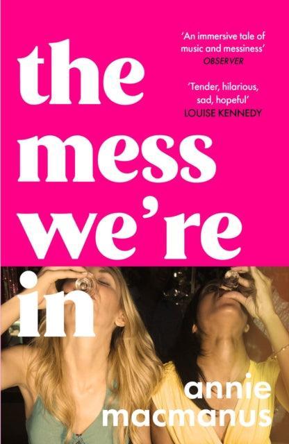 The Mess We're In : A vivid story of friendship, hedonism and finding your own rhythm - The Cleeve Bookshop