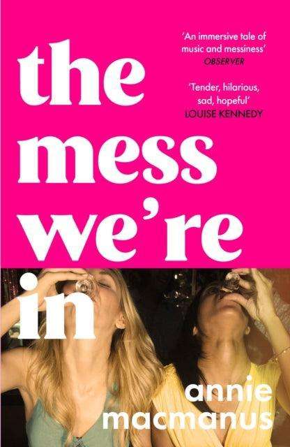 The Mess We're In : A vivid story of friendship, hedonism and finding your own rhythm - The Cleeve Bookshop