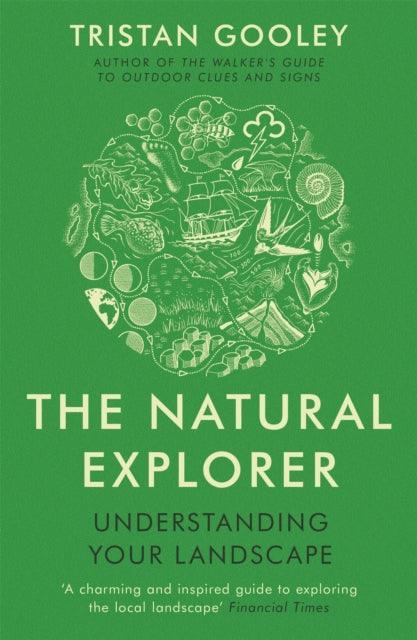 The Natural Explorer : Understanding Your Landscape - The Cleeve Bookshop