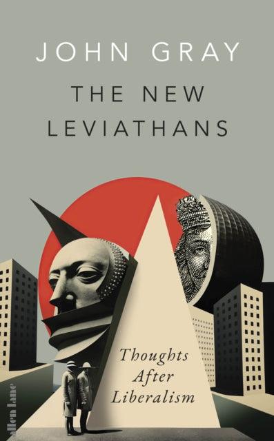 The New Leviathans : Thoughts After Liberalism - 9780241554951