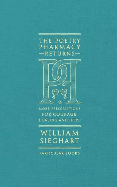 The Poetry Pharmacy Returns : More Prescriptions for Courage, Healing and Hope - The Cleeve Bookshop