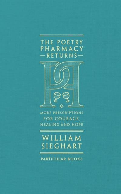 The Poetry Pharmacy Returns : More Prescriptions for Courage, Healing and Hope - The Cleeve Bookshop