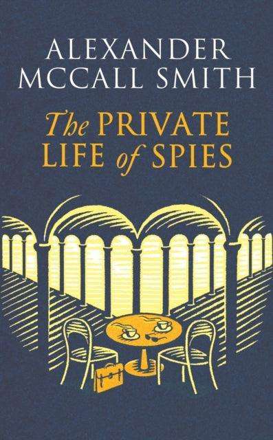 The Private Life of Spies : 'Spy-masterful storytelling' Sunday Post - The Cleeve Bookshop