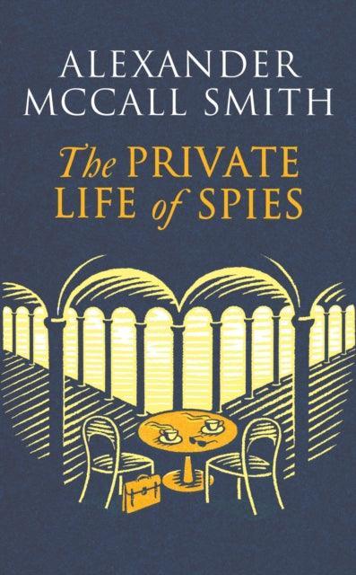 The Private Life of Spies : 'Spy-masterful storytelling' Sunday Post - The Cleeve Bookshop