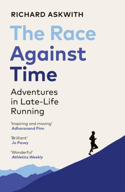 The Race Against Time : Adventures in Late-Life Running - The Cleeve Bookshop