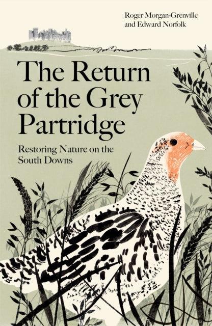 The Return of the Grey Partridge : Restoring Nature on the South Downs - The Cleeve Bookshop