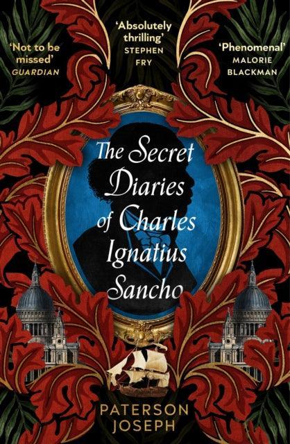 The Secret Diaries of Charles Ignatius Sancho : “An absolutely thrilling, throat-catching wonder of a historical novel” STEPHEN FRY - The Cleeve Bookshop