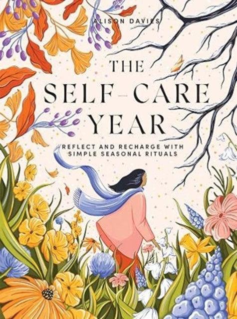 The Self-Care Year : Reflect and Recharge with Simple Seasonal Rituals - The Cleeve Bookshop