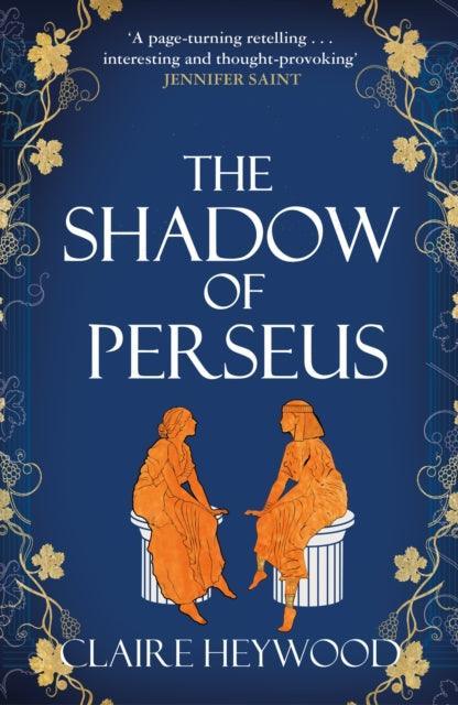 The Shadow of Perseus : A compelling feminist retelling of the myth of Perseus told from the perspectives of the women who knew him best - The Cleeve Bookshop