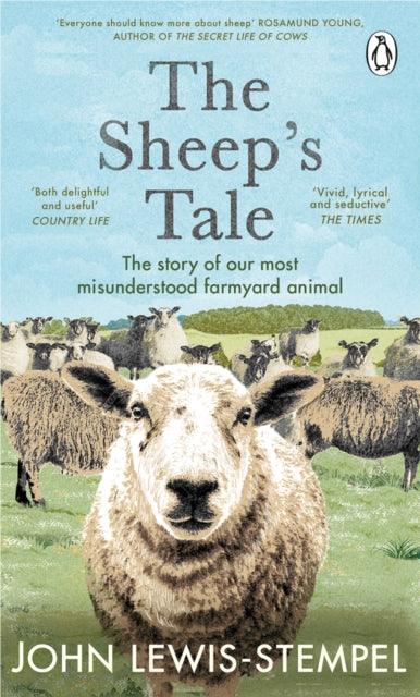 The Sheep's Tale : The story of our most misunderstood farmyard animal - 9781804991145