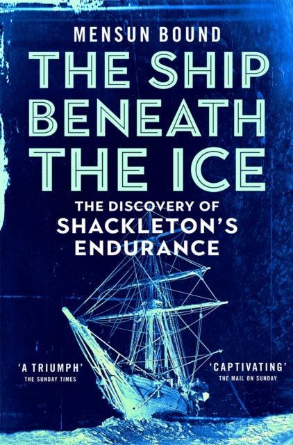 The Ship Beneath the Ice : Sunday Times Bestseller - The Gripping Story of Finding Shackleton's Endurance - The Cleeve Bookshop