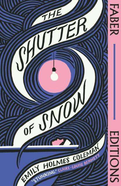 The Shutter of Snow (Faber Editions) : 'Extraordinary.' Lucy Ellmann - The Cleeve Bookshop