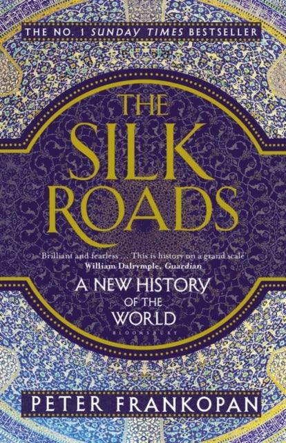 The Silk Roads : A New History of the World - 9781408839997