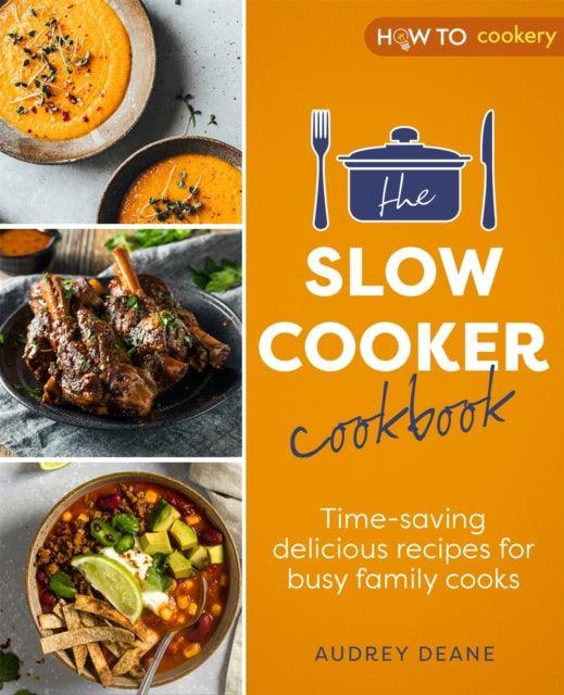 The Slow Cooker Cookbook : Time-Saving Delicious Recipes for Busy Family Cooks - The Cleeve Bookshop