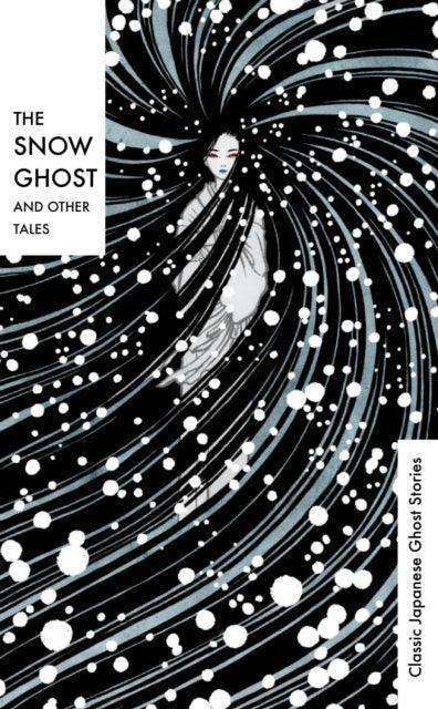 The Snow Ghost and Other Tales : Classic Japanese Ghost Stories - The Cleeve Bookshop