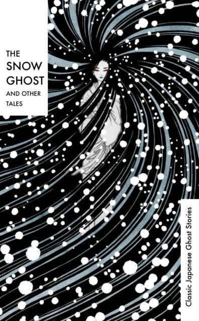 The Snow Ghost and Other Tales : Classic Japanese Ghost Stories - The Cleeve Bookshop