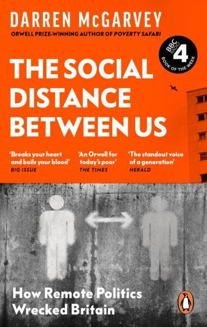 The Social Distance Between Us : How Remote Politics Wrecked Britain - The Cleeve Bookshop
