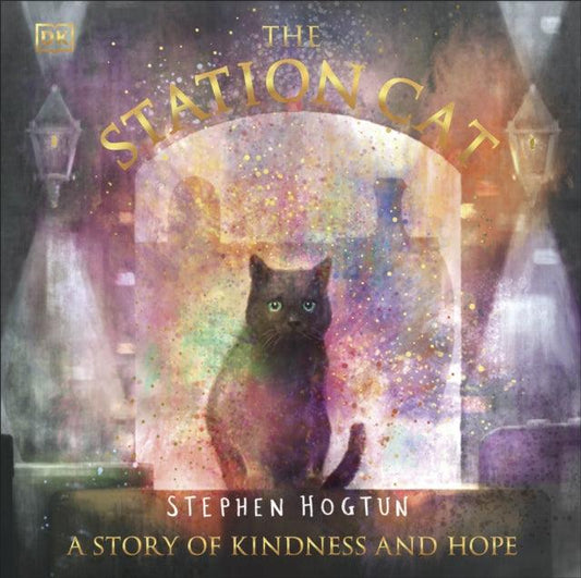 The Station Cat : A Story of Kindness and Hope - 9780241625927